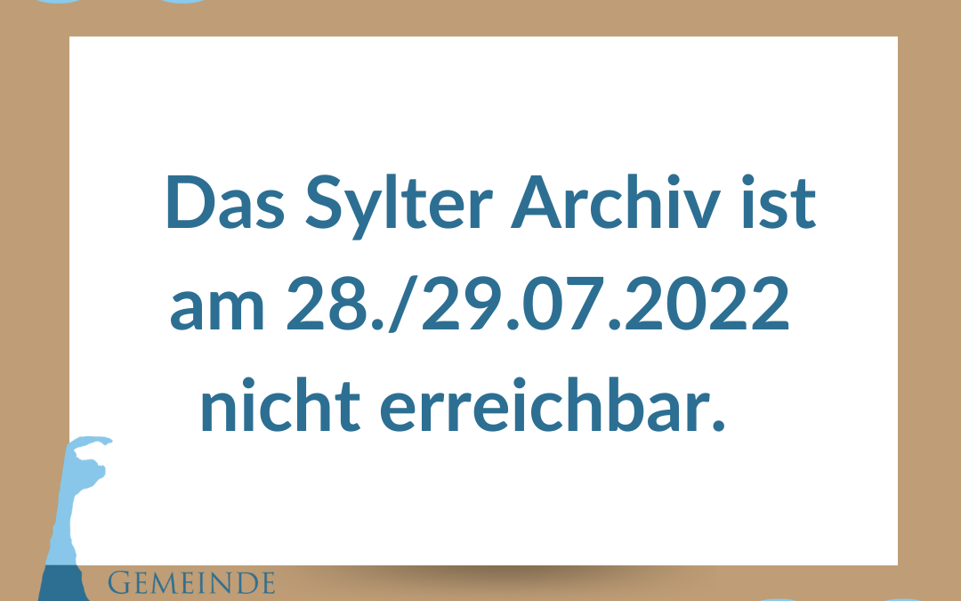 Sylter Archiv nicht erreichbar 28./29.07.2022