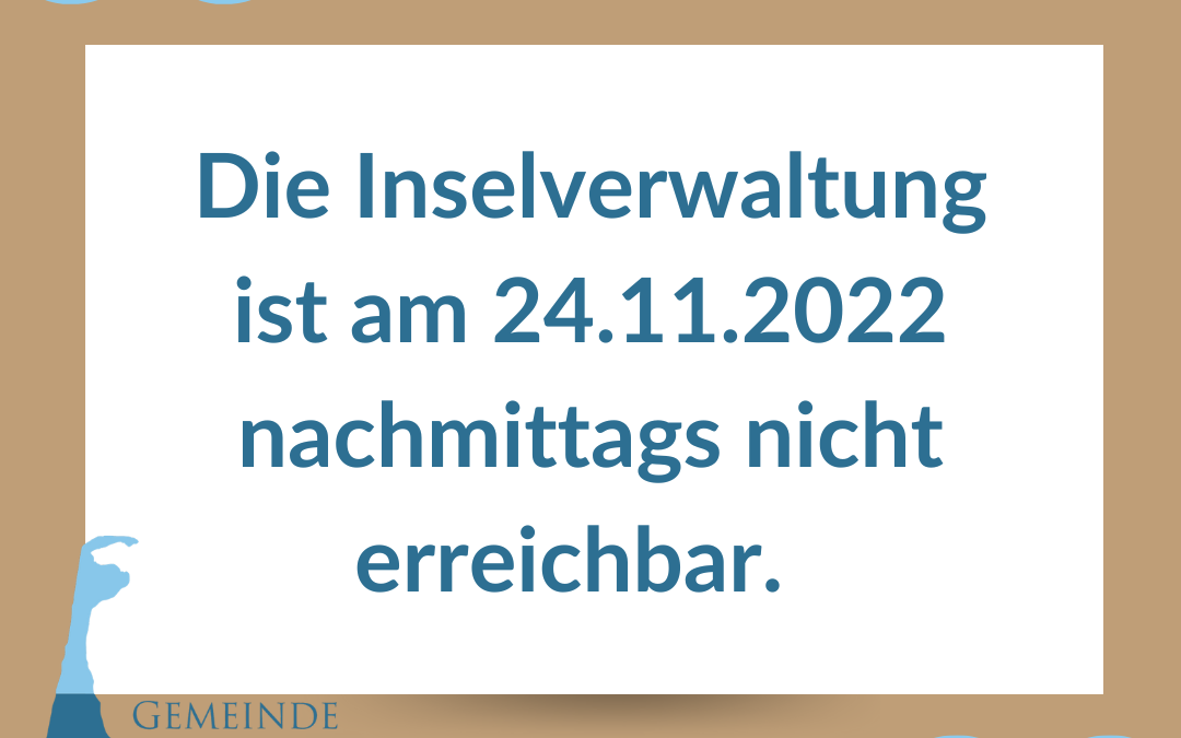 Inselverwaltung Sylt am 24.11.2022 nachmittags nicht erreichbar.