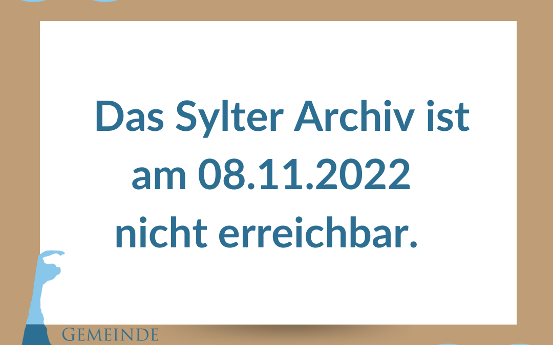 Sylter Archiv nicht erreichbar 08.11.2022