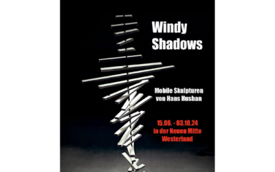 Kunstausstellung Neue Mitte: Hans Hushan – WINDY SHADOWS