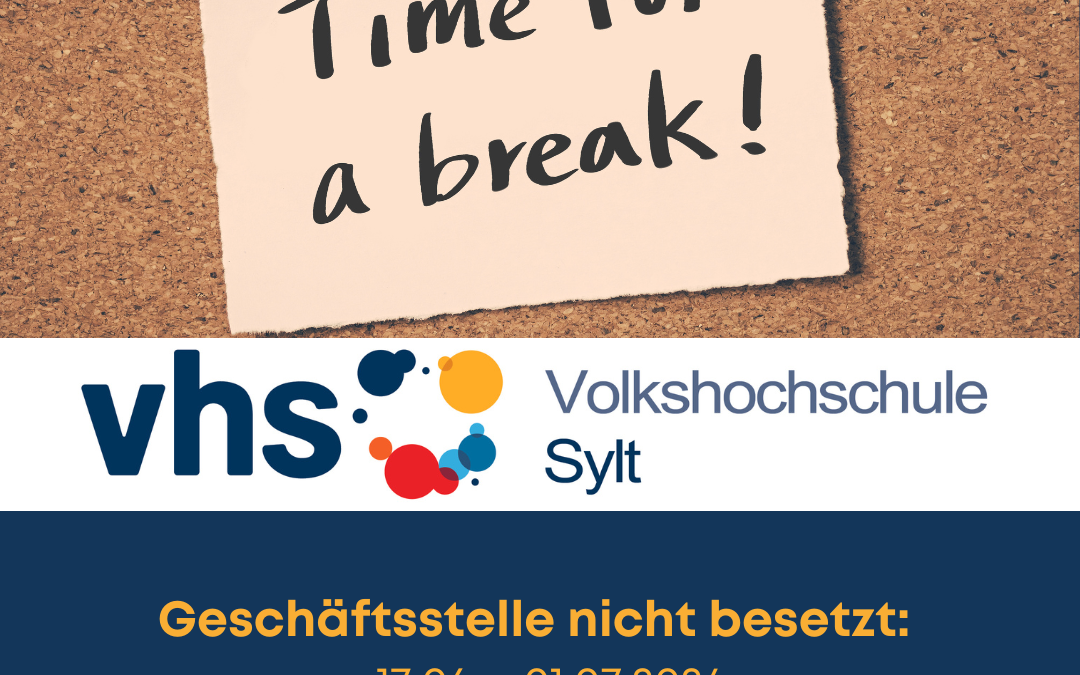 VHS Sylt – Geschäftsstelle nicht besetzt 17.06.-03.07.2024