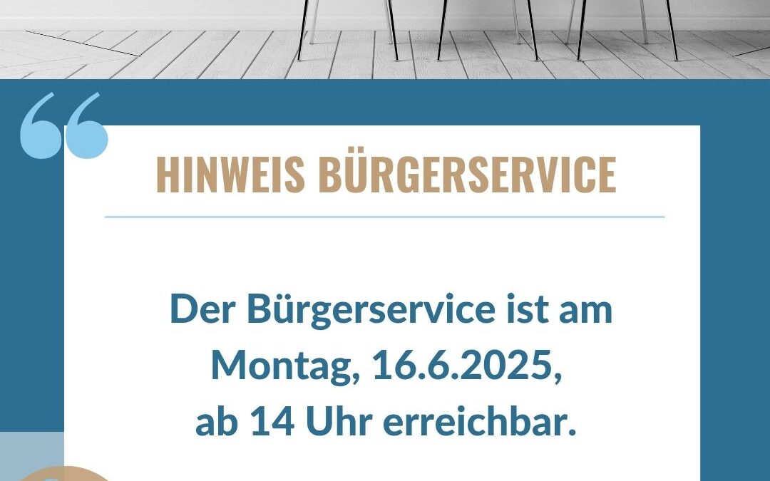 eingeschränkte Erreichbarkeit des Bürgerservices am 16.06.2025
